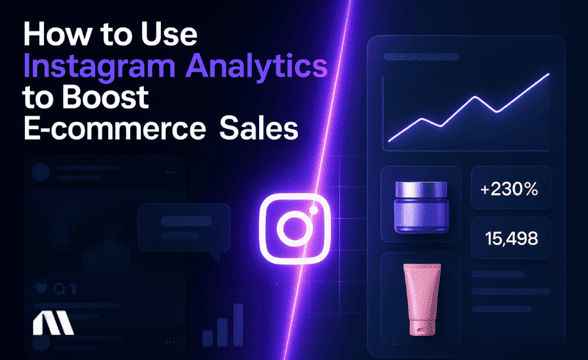 How to Use Instagram Analytics to Boost E-commerce Sales