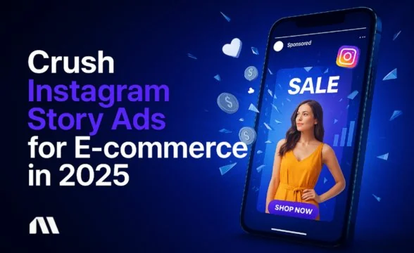 Crush Instagram Story Ads for E-commerce in 2025