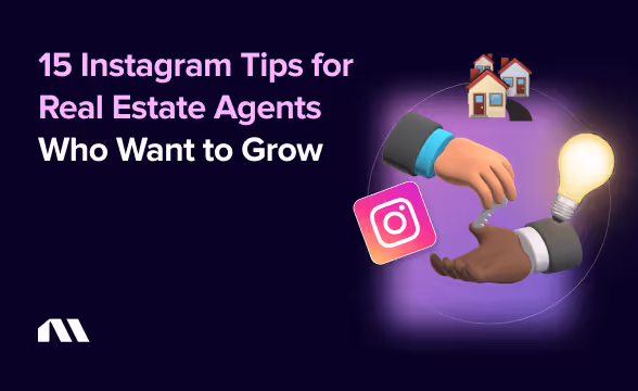 15 Instagram Tips for Real Estate Agents Who Want to Grow