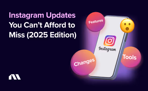 Instagram Updates You Can’t Afford to Miss (2025 Edition)