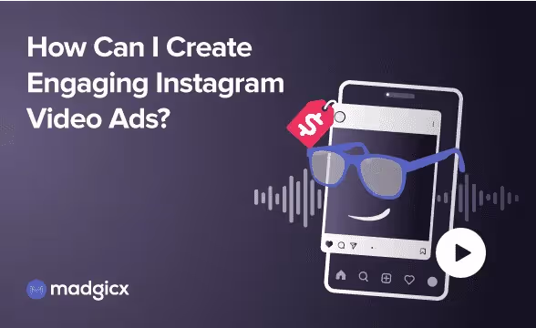 How Can I Create Engaging Instagram Video Ads?