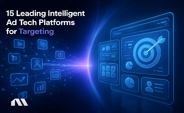 15 Leading Intelligent Ad Tech Platforms for Targeting