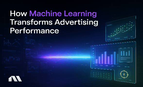 How Machine Learning Transforms Advertising Performance