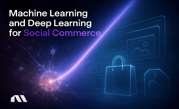 Machine Learning and Deep Learning for Social Commerce