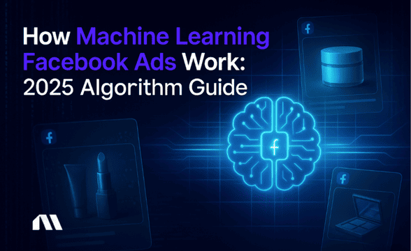 How Machine Learning Facebook Ads Work: 2025 Algorithm Guide
