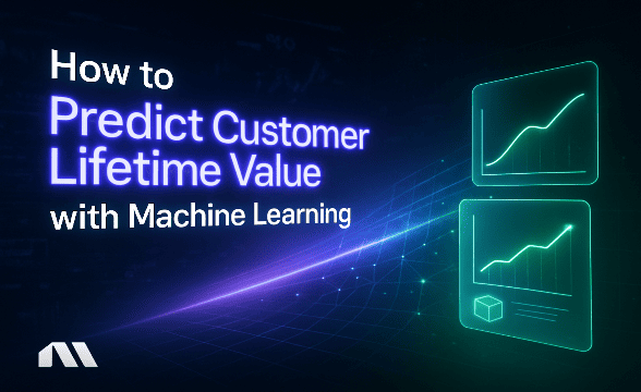 How to Predict Customer Lifetime Value with Machine Learning