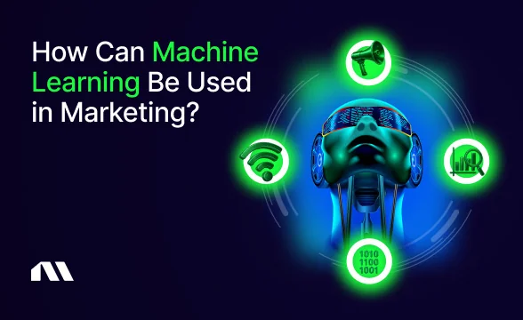 How Can Machine Learning Be Used in Marketing?