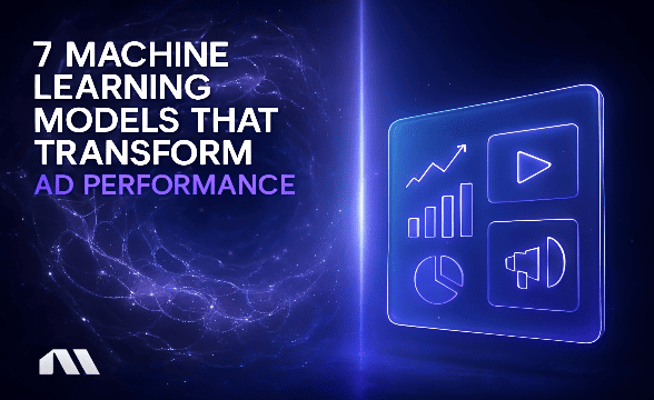 7 Machine Learning Models That Transform Ad Performance