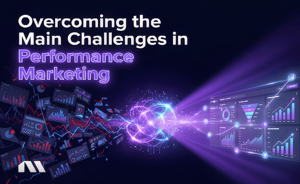 Overcoming the Main Challenges in Performance Marketing