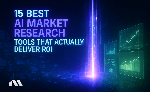 15 Best AI Market Research Tools That Actually Deliver ROI