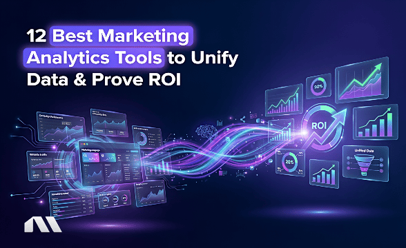 12 Best Marketing Analytics Tools to Unify Data & Prove ROI
