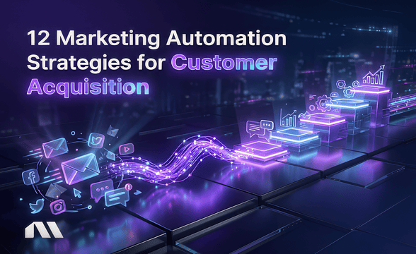 12 Marketing Automation Strategies for Customer Acquisition