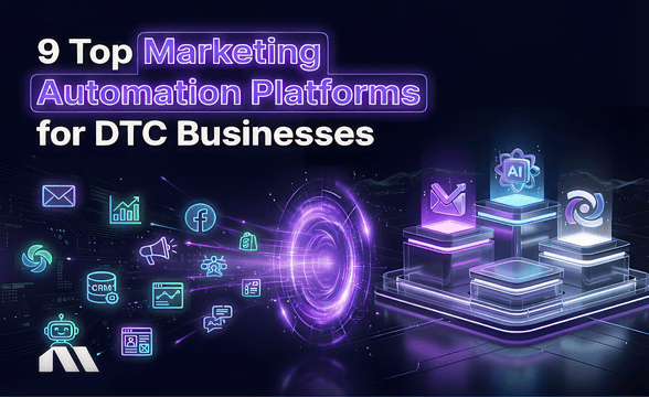 9 Top Marketing Automation Platforms for DTC Businesses