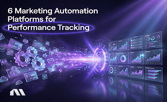 6 Marketing Automation Platforms for Performance Tracking
