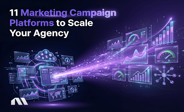 11 Marketing Campaign Platforms to Scale Your Agency