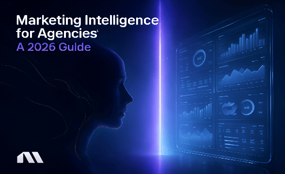Marketing Intelligence for Agencies: A 2026 Guide