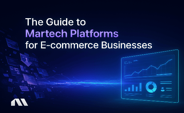 The Guide to Martech Platforms for E-commerce Businesses