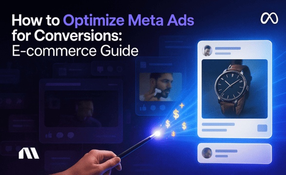 How to Optimize Meta Ads for Conversions: E-commerce Guide