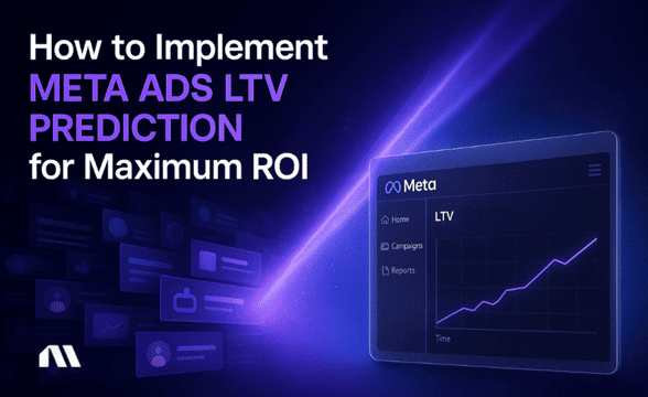 How to Implement Meta Ads LTV Prediction for Maximum ROI