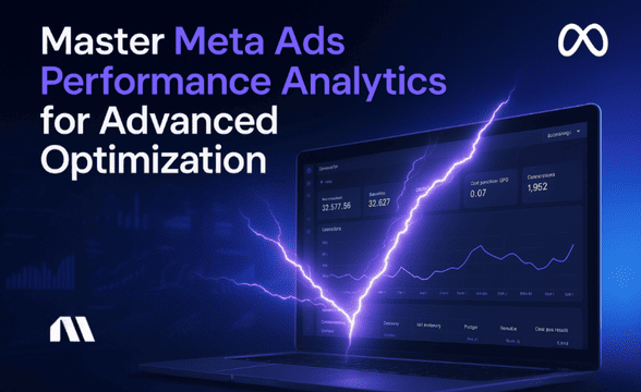 Master Meta Ads Performance Analytics for Optimization