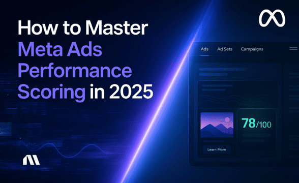 How to Master Meta Ads Performance Scoring in 2025