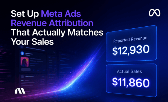 Set Up Meta Ads Revenue Attribution That Matches Your Sales