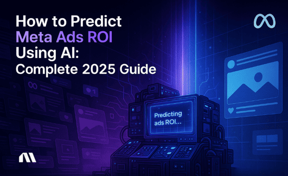 How to Predict Meta Ads ROI Using AI: Complete 2025 Guide