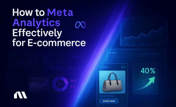 How to Use Meta Analytics Effectively for E-commerce