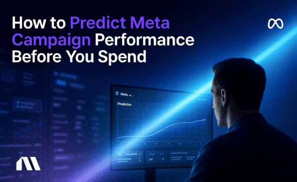 How to Predict Meta Campaign Performance Before You Spend