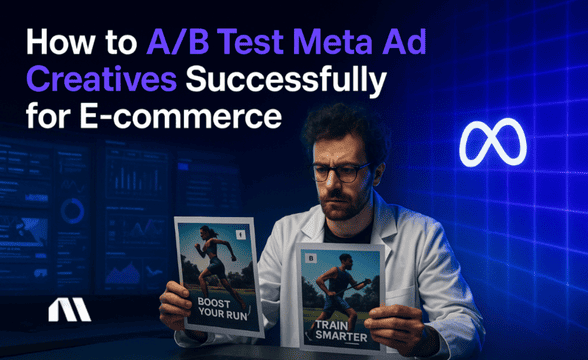 How to A/B Test Meta Ad Creatives Successfully for E-commerce