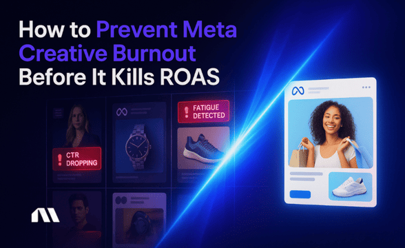 How to Prevent Meta Creative Burnout Before It Kills ROAS