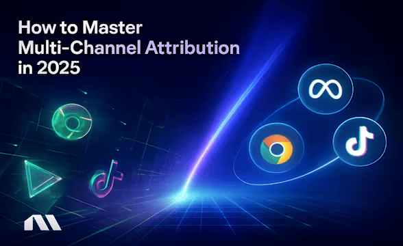 How to Master Multi-Channel Attribution in 2025