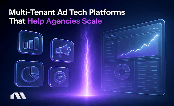 Multi-Tenant Ad Tech Platforms That Help Agencies Scale