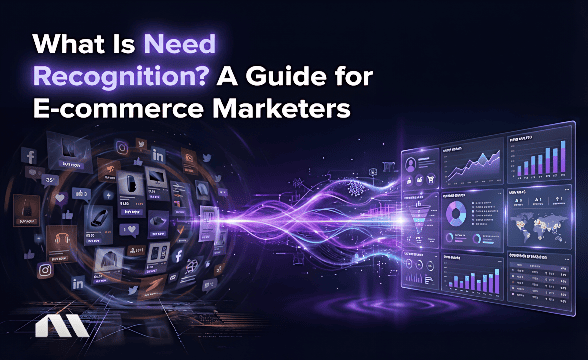 What Is Need Recognition? A Guide for E-commerce Marketers