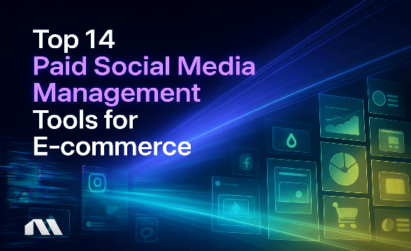 Top 14 Paid Social Media Management Tools for E-commerce
