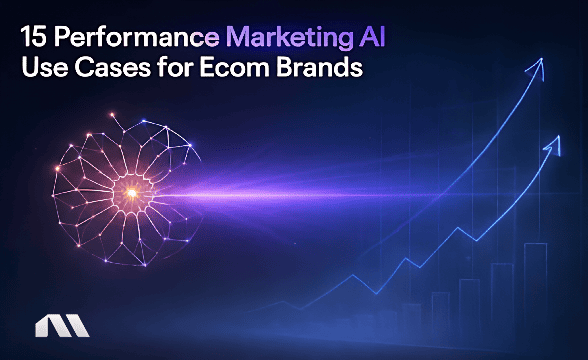 15 Performance Marketing AI Use Cases for Ecom Brands