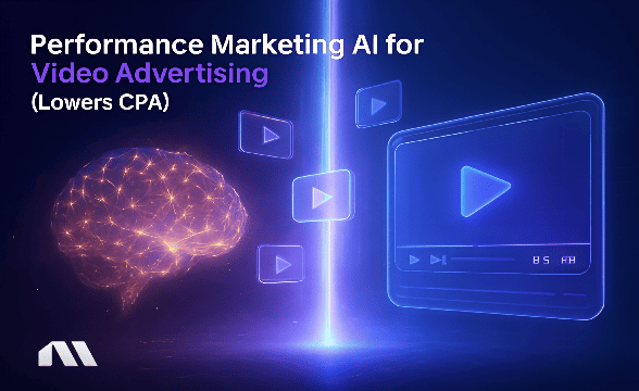 Performance Marketing AI for Video Advertising (Lowers CPA)