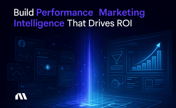 Build Performance Marketing Intelligence That Drives ROI