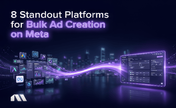 8 Standout Platforms for Bulk Ad Creation on Meta