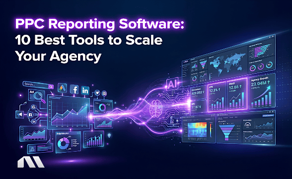 PPC Reporting Software: 10 Best Tools to Scale Your Agency