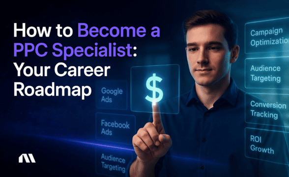 How to Become a PPC Specialist: Your Career Roadmap