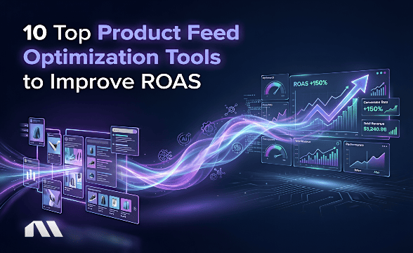 10 Top Product Feed Optimization Tools to Improve ROAS