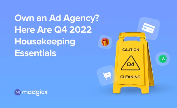 Own an Ad Agency? Here Are Q4 2022 Housekeeping Essentials