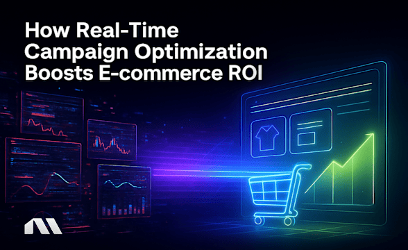 How Real-Time Campaign Optimization Boosts E-commerce ROI