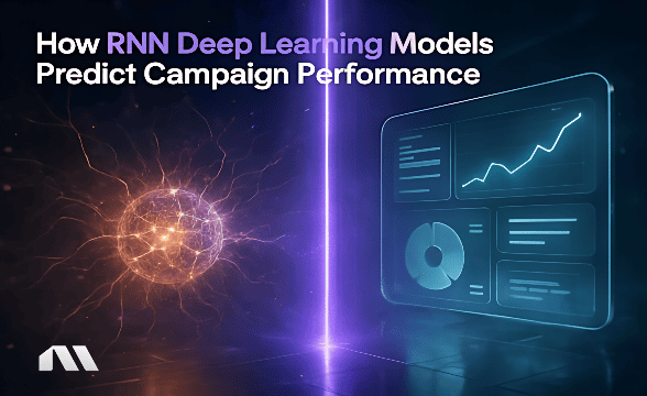 How RNN Deep Learning Models Predict Campaign Performance