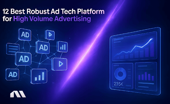 12 Best Robust Ad Tech Platform for High Volume Advertising