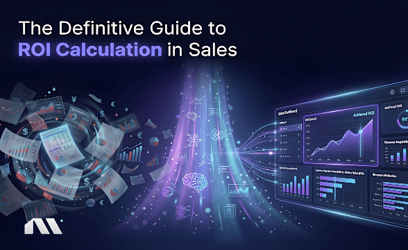 The Definitive Guide to ROI Calculation in Sales