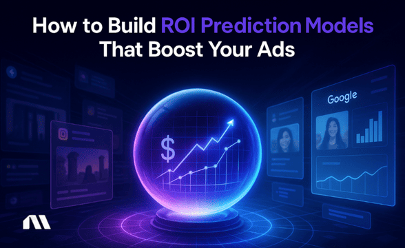 How to Build ROI Prediction Models That Boost Your Ads