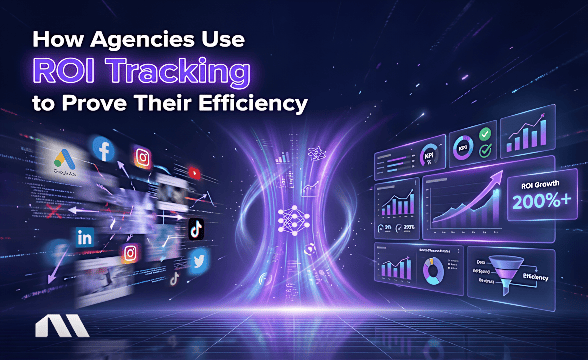 How Agencies Use ROI Tracking to Prove Their Efficiency