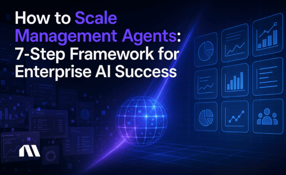 How to Scale Management Agents: 7-Steps to AI Success